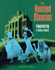Title: Haunted Mansion, The: Imagineering a Disney Classic, Author: Jason Surrell