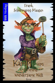 Title: Kampf um Golgrimms wundersame Welt, Author: Frank Schurmanns Maasen