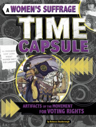 Title: A Women's Suffrage Time Capsule: Artifacts of the Movement for Voting Rights, Author: Rebecca Stanborough