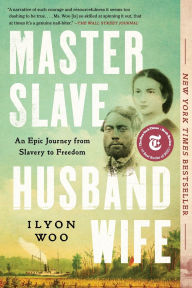 Title: Master Slave Husband Wife: An Epic Journey from Slavery to Freedom (Pulitzer Prize Winner), Author: Ilyon Woo