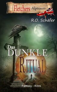 Title: Das dunkle Ritual: Fletchers Alptraum, Author: R O Schïfer