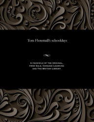 Title: Tom Floremall's Schooldays, Author: Various