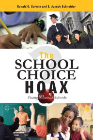 Title: The School Choice Hoax: Fixing America's Schools, Author: Ronald G. Corwin
