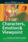 Characters, Emotion & Viewpoint (Write Great Fiction)