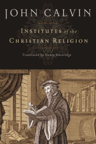 Title: Institutes of the Christian Religion, Author: John Calvin
