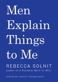 Title: Men Explain Things To Me Updated Edition, Author: Rebecca Solnit