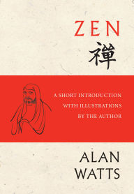 Title: Zen: A Short Introduction with Illustrations by the Author, Author: Alan Watts