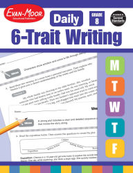 Title: Daily 6-Trait Writing, Grade 8 Teacher Edition, Author: Evan-Moor Educational Publishers
