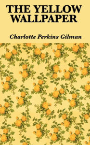 Title: The Yellow Wallpaper, Author: Charlotte Perkins Gilman