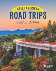 Title: Great American Road Trips - Scenic Drives: Discover Insider Tips, Must-See Stops, Nearby Attractions and More, Author: Reader's Digest