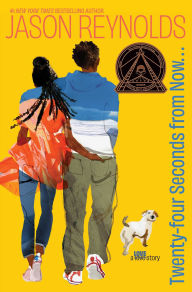 Title: Twenty-Four Seconds from Now . . .: A LOVE Story (Coretta Scott King Award Winner), Author: Jason Reynolds