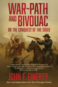 Title: Warpath and Bivouac, or The Conquest of the Sioux, Author: John Finerty