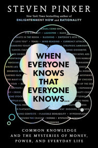 When Everyone Knows That Everyone Knows . . .: Common Knowledge and the Mysteries of Money, Power, and Everyday Life