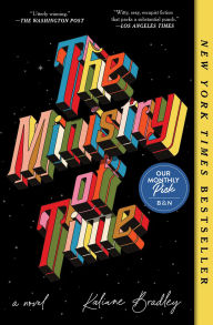 Title: The Ministry of Time: A Novel, Author: Kaliane Bradley