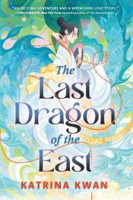 Title: The Last Dragon of the East, Author: Katrina Kwan