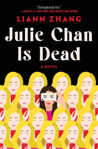 Title: Julie Chan Is Dead: A Novel, Author: Liann Zhang