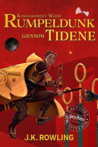 Title: Rumpeldunk gjennom tidene: En Harry Potter-bok fra Galtvort-biblioteket, Author: J. K. Rowling