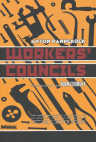Title: Workers' Councils, Author: Anton Pannekoek