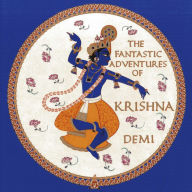 Title: The Fantastic Adventures of Krishna, Author: Demi