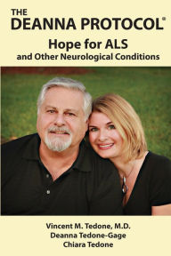 Title: The Deanna Protocol(R): Hope For ALS and other Neurological Conditions, Author: Deanna Tedone-Gage