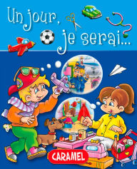 Un jour, je serai .: Petit livre illustré pour découvrir les métiers