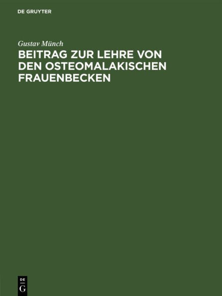 Beitrag zur Lehre von den osteomalakischen Frauenbecken: Inaugural-Dissertation der medicinischen Facultät zu Giessen
