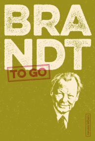 Title: BRANDT to go: Politische Zitate, Author: Heli Ihlefeld