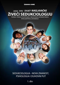 Title: OKRENI SVOJ SVIJET NAGLAVACKE ZIVECI SEDUKCIOLOGIJU: Teoriju i praksu pozitivnog i negativnog inteligentnog zavodenja, Author: Carob King