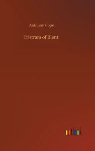 Title: Tristram of Blent, Author: Anthony Hope