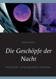 Title: Die Geschöpfe der Nacht, Author: Audrey Delane