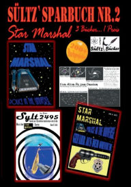 Title: Sültz' Sparbuch Nr.2 - Weltraum-Polizei - Star Marshal - Police in the Universe - Gefahr aus dem Omnium - Texitron-Strahlen bedrohen die Erde, Author: Renate Sïltz