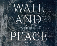 Title: Kai Wiedenhöfer: WALL and PEACE, Author: Kai Wiedenhöfer