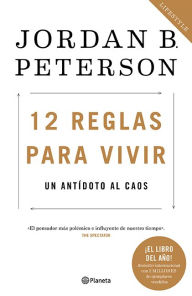 Title: 12 reglas para vivir: Un antídoto al caos / 12 Rules for Life: An Antidote to Chaos, Author: Jordan B. Peterson