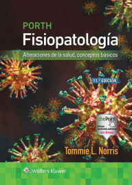 Title: Porth. Fisiopatología: Alteraciones de la salud, conceptos básicos, Author: Tommie Norris