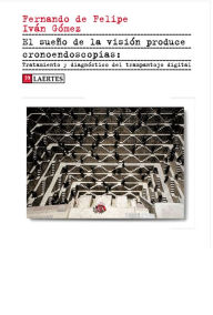 Title: El sueño de la visión produce cronoendoscopias: Tratamiento y diagnóstico del trampantojo digital, Author: Fernando de Felipe Allué