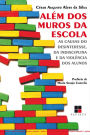 Além dos muros da escola: As causas do desinteresse, da indisciplina e da violência dos alunos