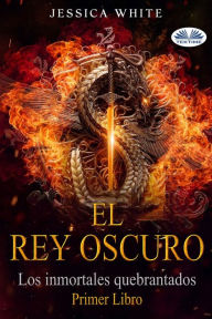 Title: El Rey Oscuro: Primer Libro, Author: Jessica White