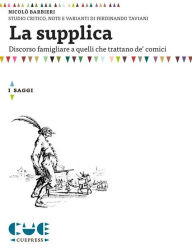 Title: La supplica: Discorso famigliare a quelli che trattano de' comici, Author: Nicolò Barbieri