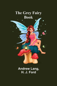 Title: The Grey Fairy Book, Author: Andrew Lang