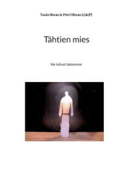 Title: Tï¿½htien mies: Ne tulivat taloomme, Author: Tuula Illman & Petri Illman (C)&(P)