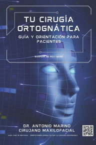 Title: Tu cirugía ortognática: Sonreír es sano. Guía y orientación para pacientes de cirugía maxilofacial., Author: Antonio Marino