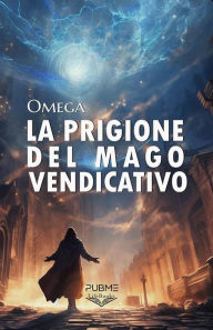 Title: La prigione del mago vendicativo, Author: OMEGA