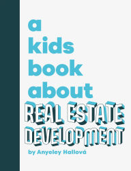 Title: A Kids Book About Real Estate Development, Author: Anyeley Hallova
