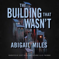 Title: The Building That Wasn't, Author: Abigail Miles