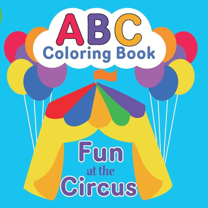 ABC Coloring Book: Fun at the Circus - Learning the Alphabet for Kids Ages 2-5