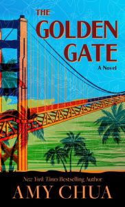 Title: The Golden Gate: A Novel, Author: Amy Chua